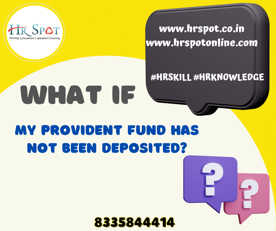 What - if my Provident Fund has not been deposited?